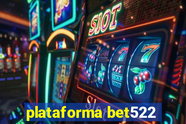 plataforma bet522